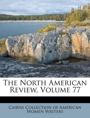 The North American Review, Volume 77