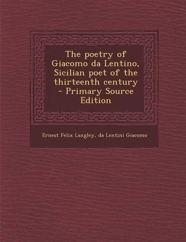 Poetry of Giacomo Da Lentino, Sicilian Poet of the Thirteenth Century