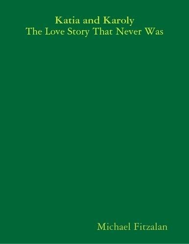 Katia and Karoly - the Love Story That Never Was