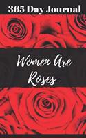 Women Are Roses Writing Journal