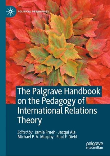 The Palgrave Handbook on the Pedagogy of International Relations Theory