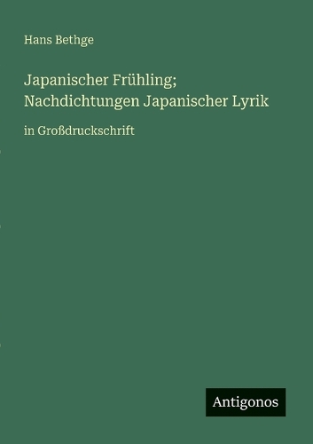 Japanischer Frühling; Nachdichtungen Japanischer Lyrik