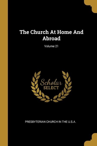 The Church At Home And Abroad; Volume 21