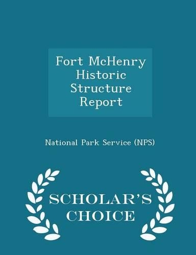 Fort McHenry Historic Structure Report - Scholar's Choice Edition