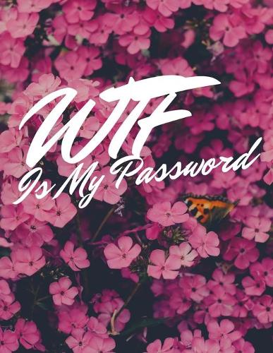 WTF Is My Password: A Premium Internet Password Logbook With Alphabetical Tabs - Large-print Edition 8.5 x 11 inches (vol. 4)