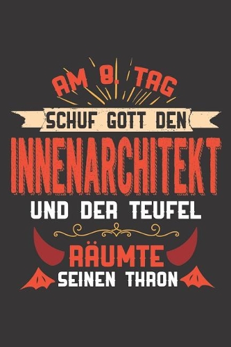 Am 8. Tag Schuf Gott Den Innenarchitekt Und Der Teufel Räumte Seinen Thron