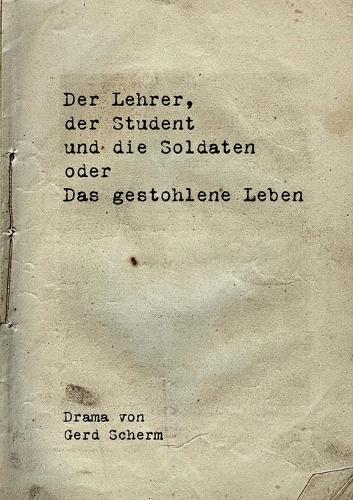Der Lehrer, der Student und die Soldaten oder Das gestohlene Leben