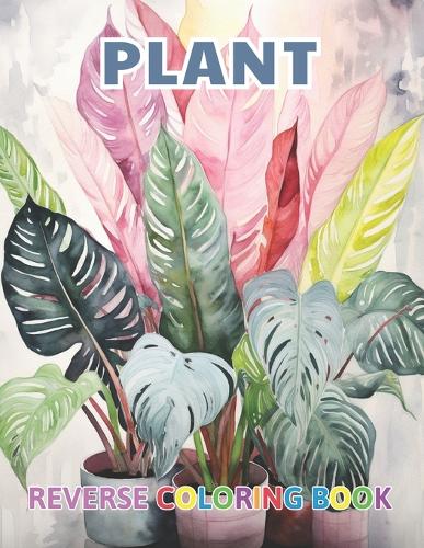 Plant Reverse Coloring Book