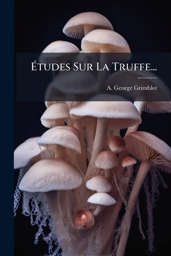 Ãtudes Sur La Truffe...