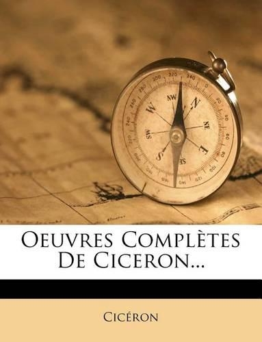 Oeuvres Completes de Ciceron...