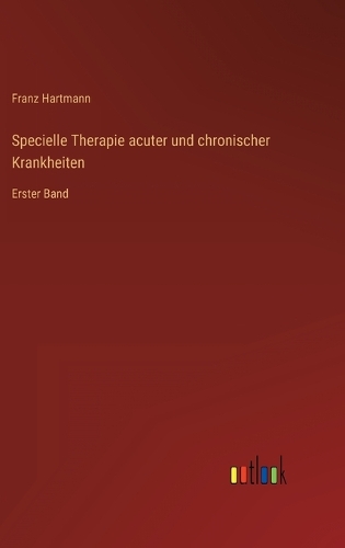 Specielle Therapie acuter und chronischer Krankheiten