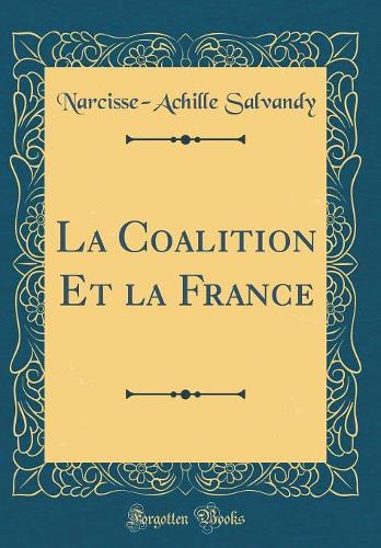 La Coalition Et la France (Classic Reprint)