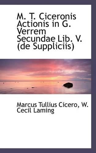 M. T. Ciceronis Actionis in G. Verrem Secundae Lib. V. (de Suppliciis)