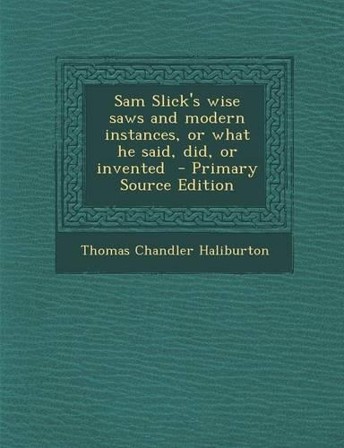 Sam Slick's Wise Saws and Modern Instances, or What He Said, Did, or Invented