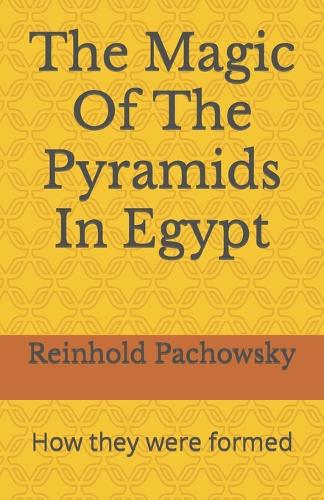 The Magic Of The Pyramids In Egypt