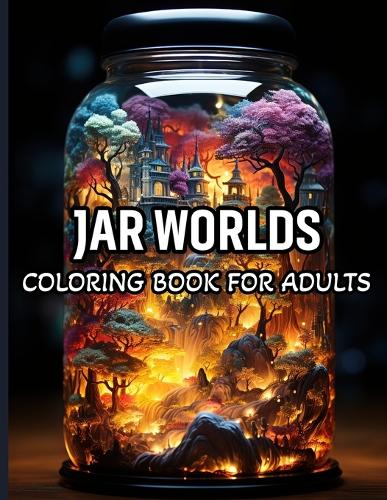 Jar Worlds Coloring Book For Adults