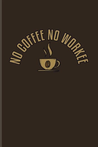 No Coffee No Workee