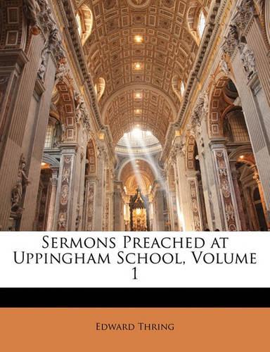 Sermons Preached at Uppingham School, Volume 1