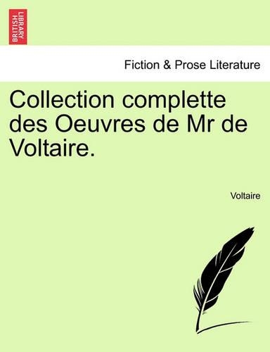 Collection Complette Des Oeuvres de MR de Voltaire.