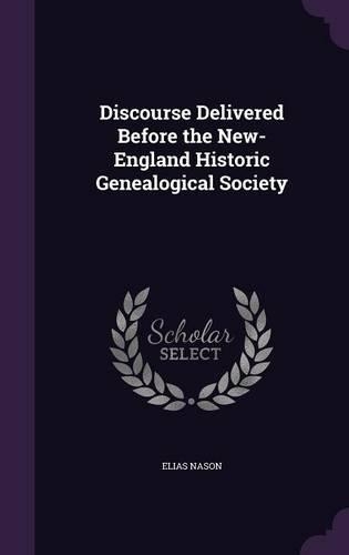 Discourse Delivered Before the New-England Historic Genealogical Society