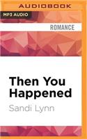 Then You Happened