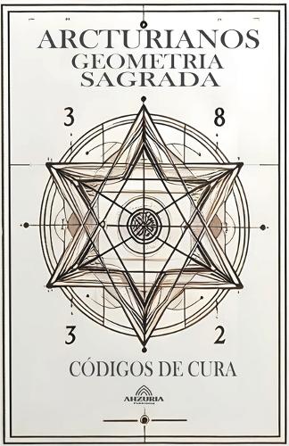 Arcturianos Geometria Sagrada - Siimbolos de Cura 2a Edição
