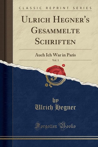 Ulrich Hegner's Gesammelte Schriften, Vol. 1