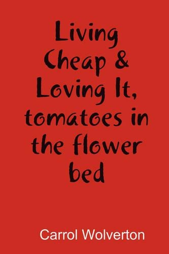 Living Cheap & Loving It, Tomatoes in the Flower Bed