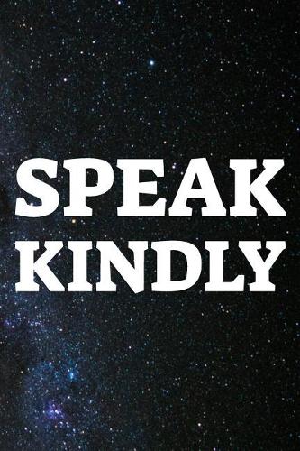 Speak Kindly
