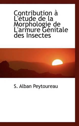 Contribution L' Tude de La Morphologie de L'Armure G Nitale Des Insectes