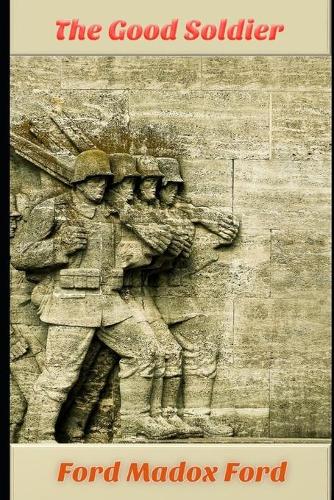 The Good Soldier By Ford Madox Ford (Annotated) Novel