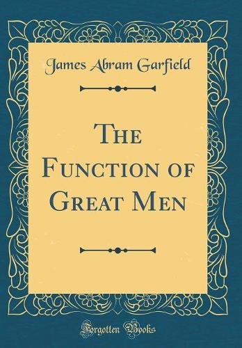 The Function of Great Men (Classic Reprint)