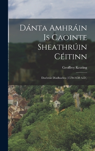 Dánta Amhráin Is Caointe Sheathrúin Céitinn