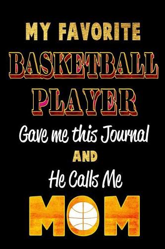My Favorite Basketball Player Gave Me This Journal and He Calls Me Mom