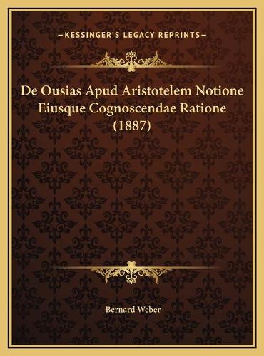 De Ousias Apud Aristotelem Notione Eiusque Cognoscendae Ratione (1887)