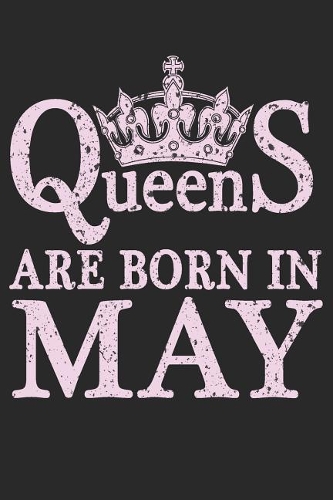 Queens Are Born In May