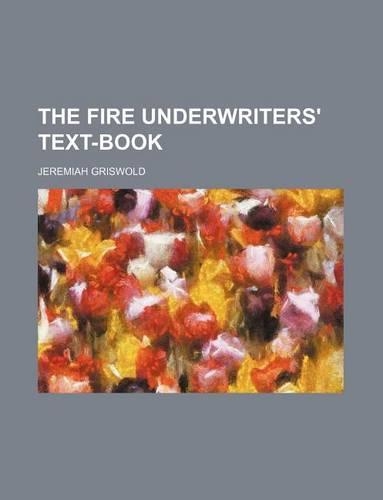 The Fire Underwriters' Text-Book