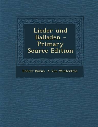 Lieder Und Balladen - Primary Source Edition