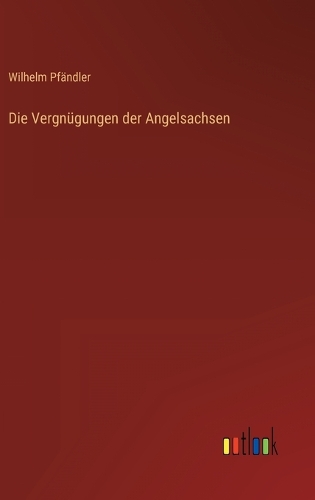 Die Vergnügungen der Angelsachsen