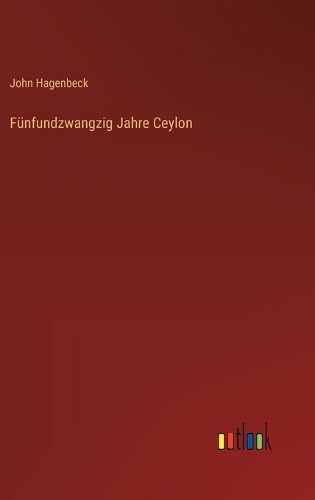 Fünfundzwangzig Jahre Ceylon