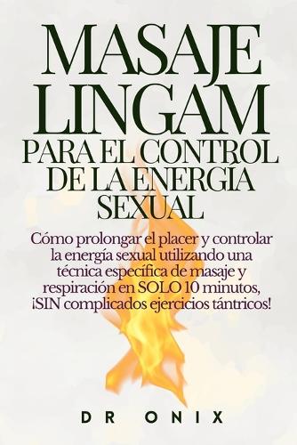 Masaje Lingam Para El Control de la Energía Sexual