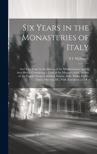 Six Years in the Monasteries of Italy