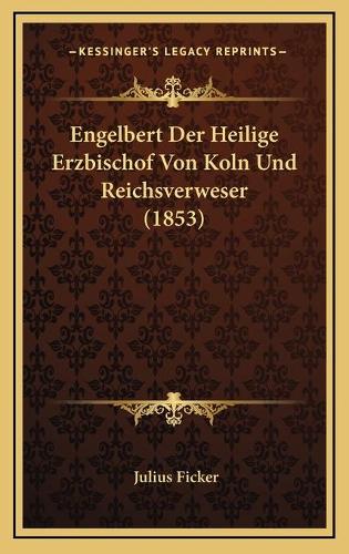 Engelbert Der Heilige Erzbischof Von Koln Und Reichsverweser (1853)