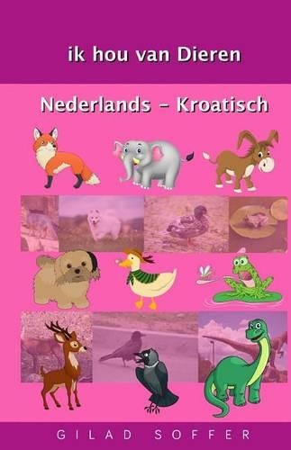 Ik Hou Van Dieren Nederlands - Kroatisch