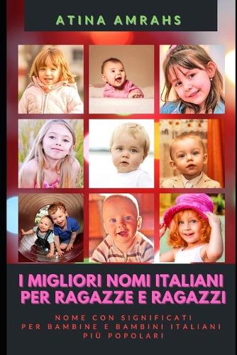 I Migliori Nomi Italiani Per Ragazze E Ragazzi
