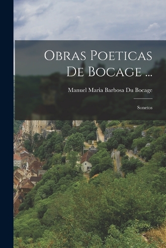 Obras Poeticas De Bocage ...