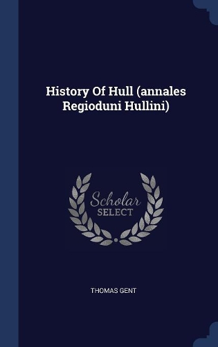 History Of Hull (annales Regioduni Hullini)