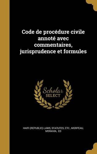 Code de procédure civile annoté avec commentaires, jurisprudence et formules