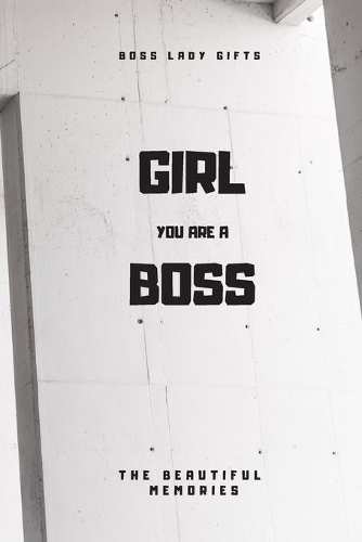 Girl You Are A Boss