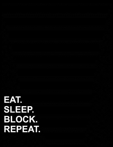 Eat Sleep Block Repeat